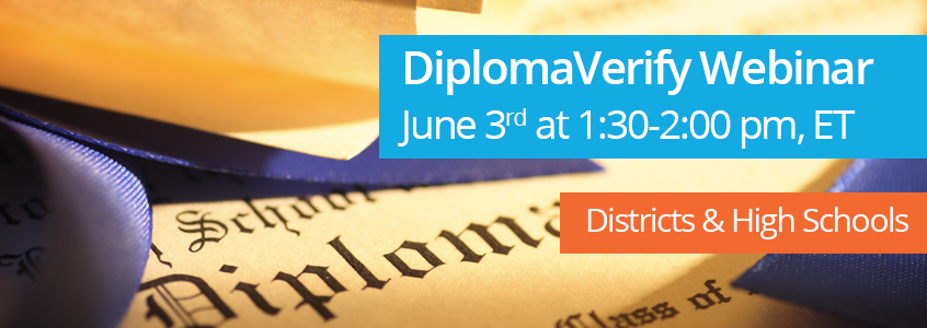 Districts & High Schools: Register for June 3rd DiplomaVerify Webinar