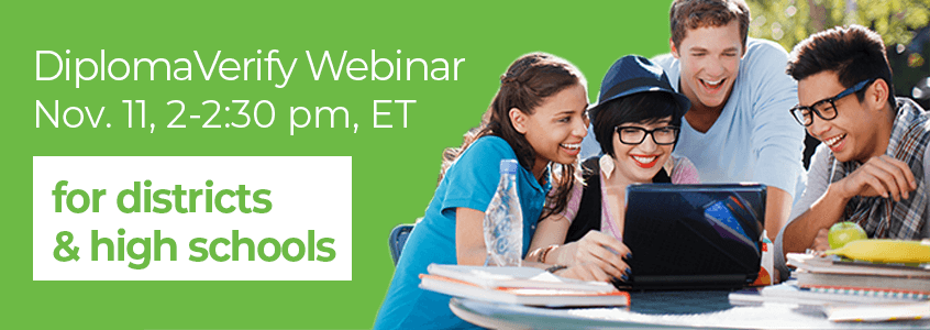 Districts and High Schools: Join Us for Our DiplomaVerify Webinar on Nov. 11th. Register Now!