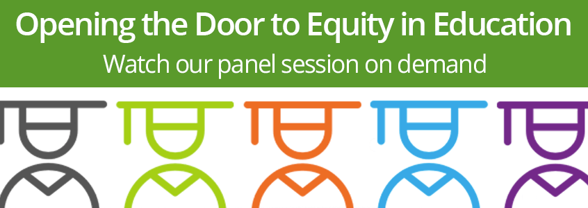 Watch the “Opening the Door to Equity in Education” Panel Discussion on Demand